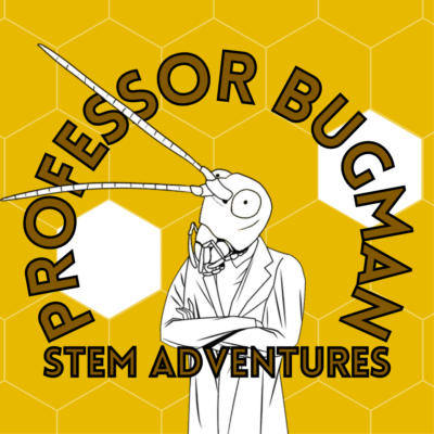 Professor Bugman STEM Adventures