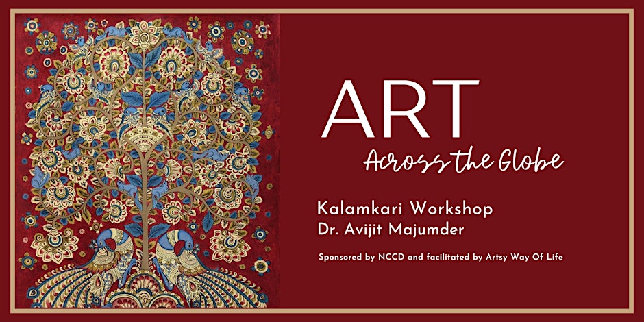 Art Across The GLobe, Kalamkari Workshop Dr. Avijit Majumder, Sponsored by NCCD and Facilitates by Artsy Way of Life