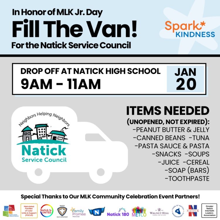 MLK Service Opportunity Ad 2025 Flyer for "Fill The Van!" community service opportunity benefitting Natick Service Council coordinated by Spark Kindness for MLK Jr. Day. Drop off at Natick High School, Jan 20 from 9AM to 11AM. Items needed include peanut butter, canned foods, pasta, soups, juice, cereal, soap, and toothpaste. Event partners listed with logos at bottom include Greater Natick Interfaith Leaders Association, METCO, FOCUS, the Natick Board of Health, Natick Pegasus, Natick 180, the Natick Center Cultural District, the Natick Public Schools, Family Promise Metrowest, Natick Is United, the Town of Natick, and the Walnut Hill School for the Arts.